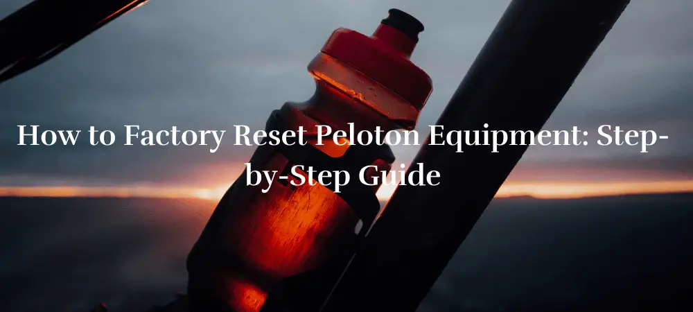 How to Factory Reset Peloton Equipment Step-by-Step Guides 